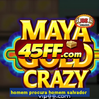 homem procura homem salvador
